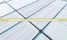 FoxesFallfromGrace:ASeasonofWhat-IfsandWoes